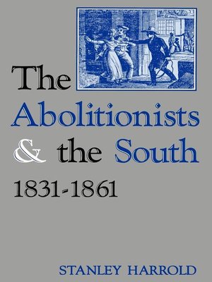 cover image of The Abolitionists and the South, 1831-1861